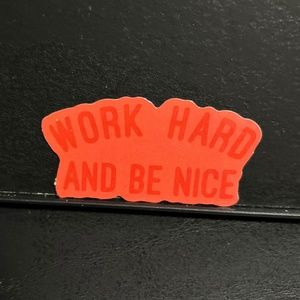 WORK HARD AND BE NICE QUOTE STICKER